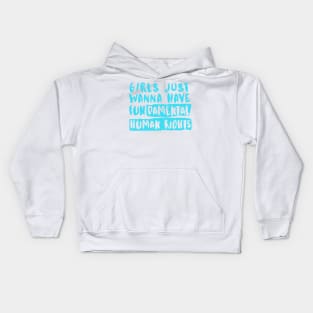 Girls Just Wanna Have Fundamental Human Rights Kids Hoodie